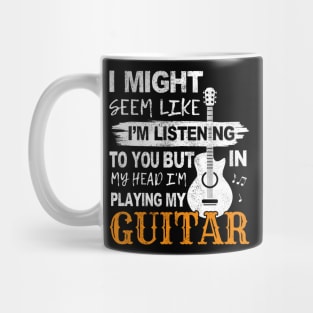 Guitar player thinks only of his guitar Guitarist gift Mug